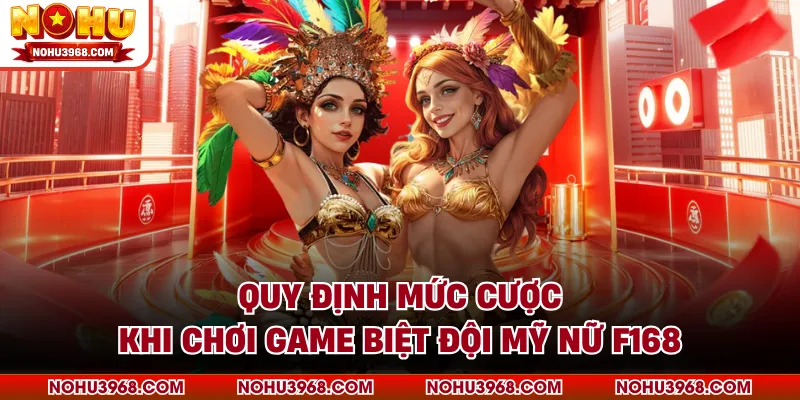 Quy định mức cược khi chơi game biệt đội mỹ nữ F168